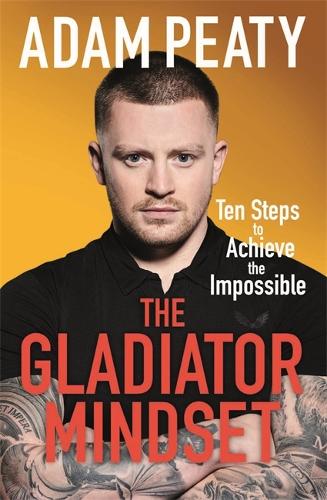 The Gladiator Mindset: Push Your Limits. Overcome Challenges. Achieve Your Goals. (Paperback)