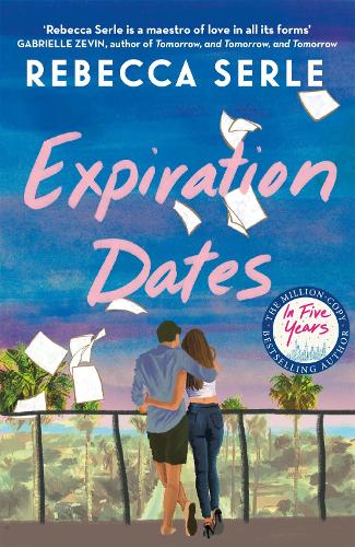 Expiration Dates: The heart-wrenching new love story from the bestselling author of IN FIVE YEARS (Paperback)