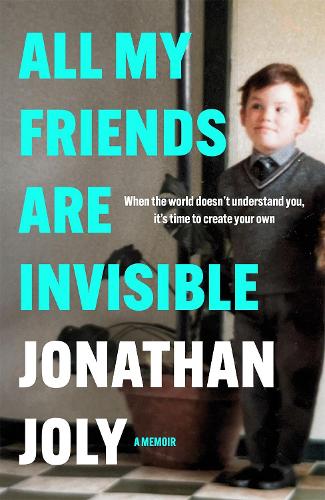 All My Friends Are Invisible (Hardback)