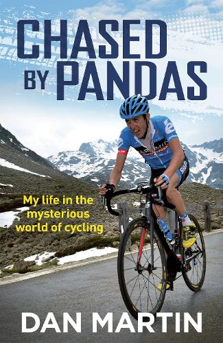 Chased By Pandas: My life in the mysterious world of cycling (Hardback)