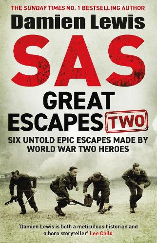 SAS Great Escapes Two: Six Untold Epic Escapes Made by World War Two Heroes (Paperback)