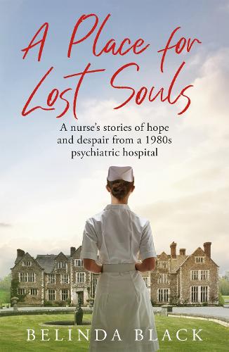 A Place for Lost Souls: A psychiatric nurse's stories of hope and despair (Hardback)
