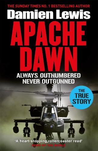 Apache Dawn: Always Outnumbered, Never Outgunned (Paperback)