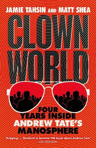 Clown World: Four Years Inside Andrew Tate's Manosphere (Paperback)
