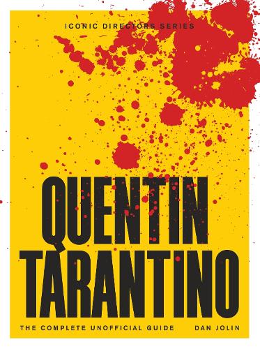 Quentin Tarantino: The Complete Unofficial Guide - Iconic Directors (Paperback)