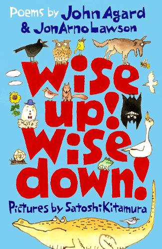 Wise Up! Wise Down!: Poems by John Agard and JonArno Lawson (Paperback)