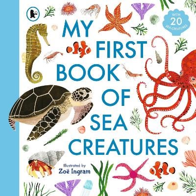 My First Book of Sea Creatures - Zoe Ingram's My First Book of... (Paperback)