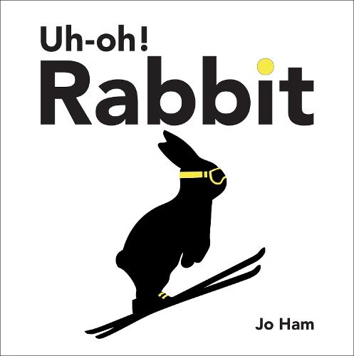 Uh-oh! Rabbit - Jo Ham’s Rabbit (Hardback)