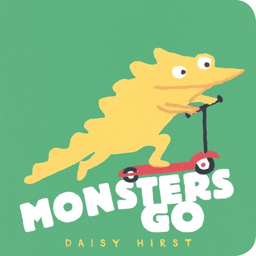 Monsters Go - Daisy Hirst's Monster Books (Board book)
