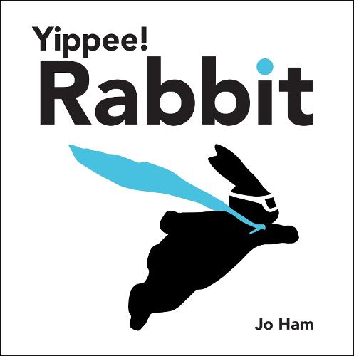 Yippee! Rabbit - Jo Ham’s Rabbit (Hardback)