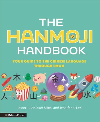 The Hanmoji Handbook: Your Guide to the Chinese Language Through Emoji - MITeen Press (Hardback)