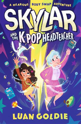 Skylar and the K-pop Headteacher by Luan Goldie | Waterstones