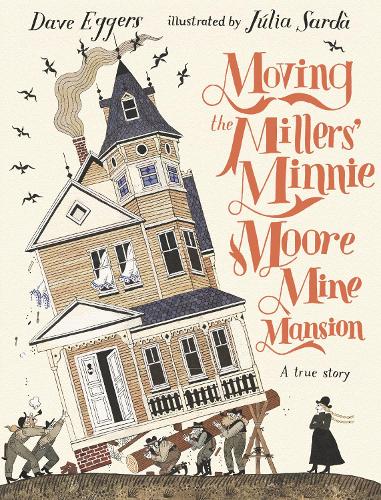 Moving the Millers' Minnie Moore Mine Mansion: A True Story (Hardback)