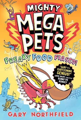 Walker Books Ltd Mighty Mega Pets, Freaky Food Fiasco!