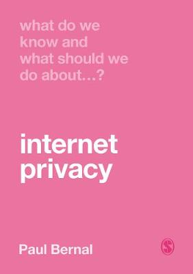 What Do We Know and What Should We Do About Internet Privacy? - What Do We Know and What Should We Do About: (Paperback)