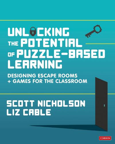 Unlocking the Potential of Puzzle-based Learning: Designing escape rooms and games for the classroom (Paperback)