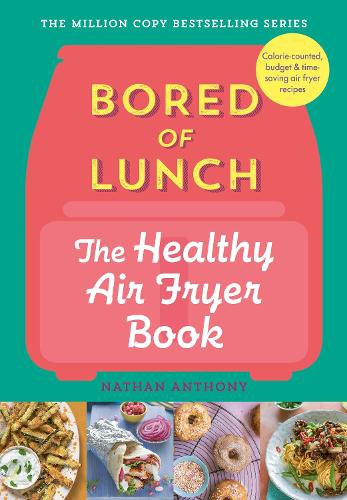 Bored of Lunch: The Healthy Air Fryer Book (Hardback)