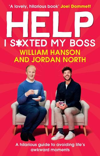 Help I S*xted My Boss: The Sunday Times Bestselling Guide to Avoiding Life’s Awkward Moments (Hardback)