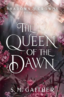 The Queen Of The Dawn By S. M. Gaither 