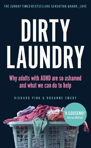 Dirty Laundry: Why adults with ADHD are so ashamed and what we can do to help - THE SUNDAY TIMES BESTSELLER (Paperback)