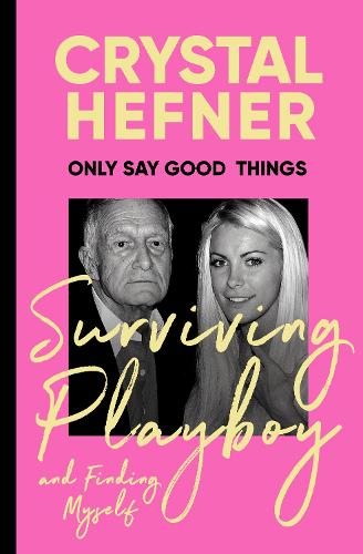 Only Say Good Things: Surviving Playboy and finding myself (Hardback)