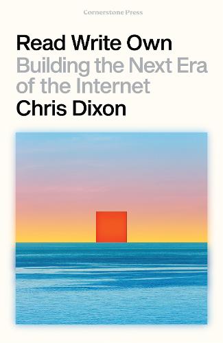 Read Write Own: Building the Next Era of the Internet (Hardback)
