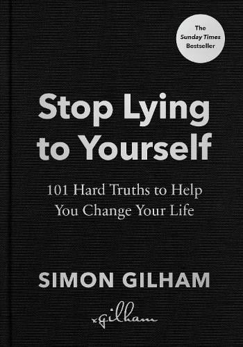 Stop Lying To Yourself By Simon Gilham Waterstones