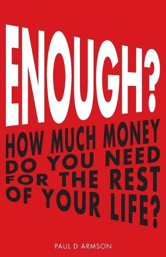 Enough?: How Much Money Do You Need For The Rest of Your Life? (Paperback)