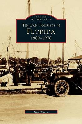 Tin Can Tourists in Florida 1900-1970 (Hardback)
