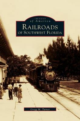 Railroads of Southwest Florida (Hardback)