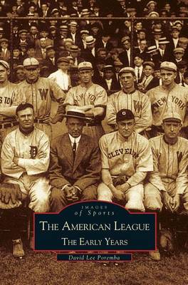 American League; The Early Years 1901-1920: Images of Sports (Hardback)