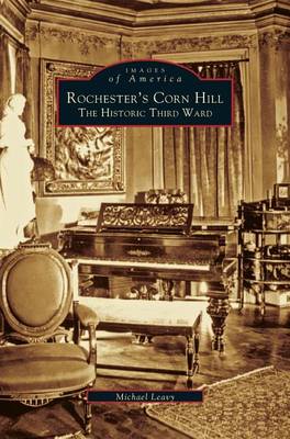Rochester's Corn Hill: The Historic Third Ward (Hardback)