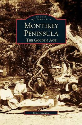 Monterey Peninsula: The Golden Age (Hardback)
