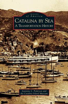 Catalina by Sea: A Transportation History (Hardback)