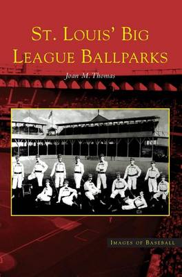 St. Louis' Big League Ballparks (Hardback)