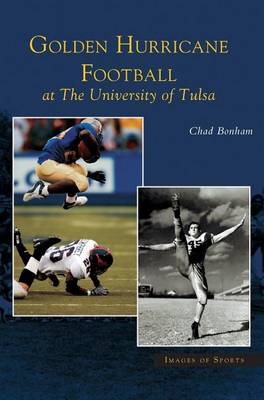 Golden Hurricane Football at the University of Tulsa (Hardback)