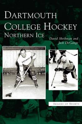 Dartmouth College Hockey: Northern Ice (Hardback)