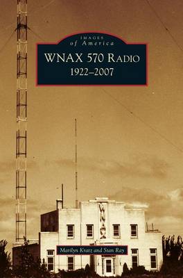 Wnax 570 Radio: 1922-2007 (Hardback)