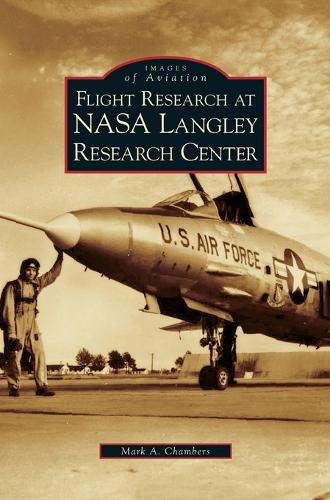 Flight Research at NASA Langley Research Center (Hardback)