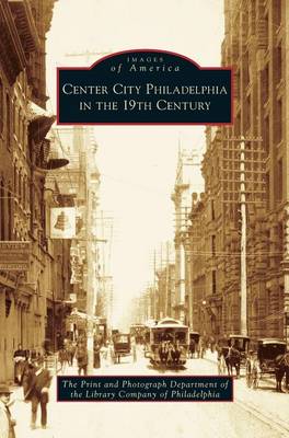 Center City Philadelphia in the 19th Century (Hardback)