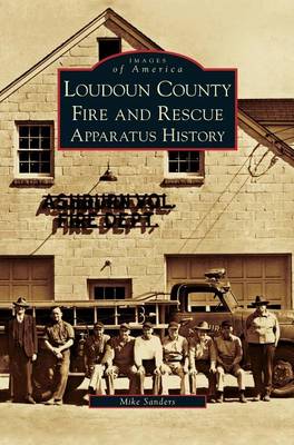 Loudoun County Fire and Rescue Apparatus History (Hardback)