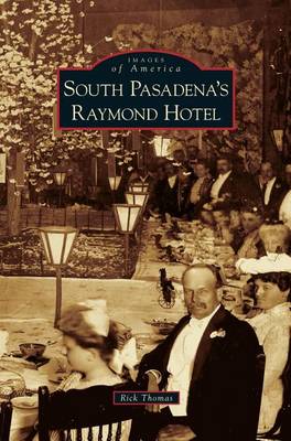 South Pasadena's Raymond Hotel (Hardback)