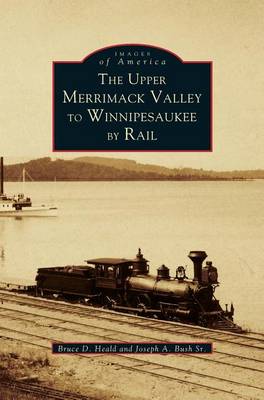 Upper Merrimack Valley to Winnipesaukee by Rail (Hardback)