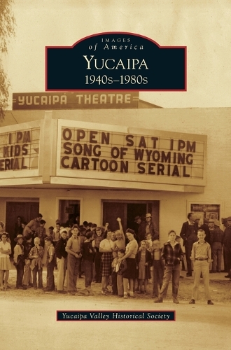 Yucaipa: 1940s-1980s (Hardback)