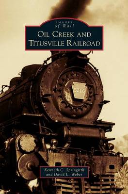 Oil Creek and Titusville Railroad (Hardback)