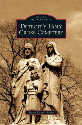Detroit's Holy Cross Cemetery (Hardback)