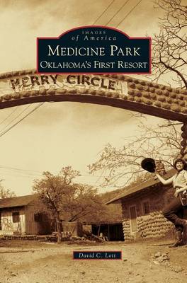 Medicine Park: Oklahoma's First Resort (Hardback)