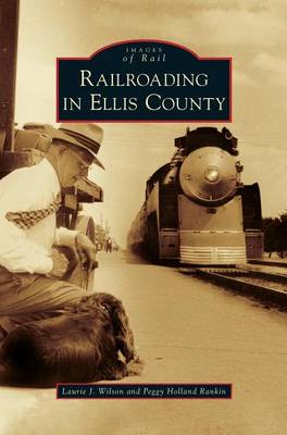 Railroading in Ellis County (Hardback)