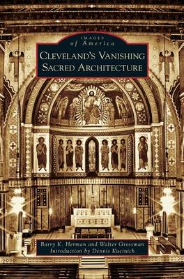 Cleveland's Vanishing Sacred Architecture (Hardback)