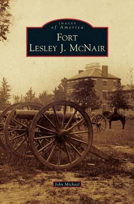 Fort Lesley J. McNair (Hardback)